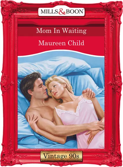 Обложка книги Mom In Waiting, Maureen Child