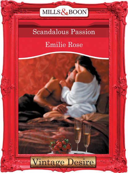 Emilie Rose — Scandalous Passion