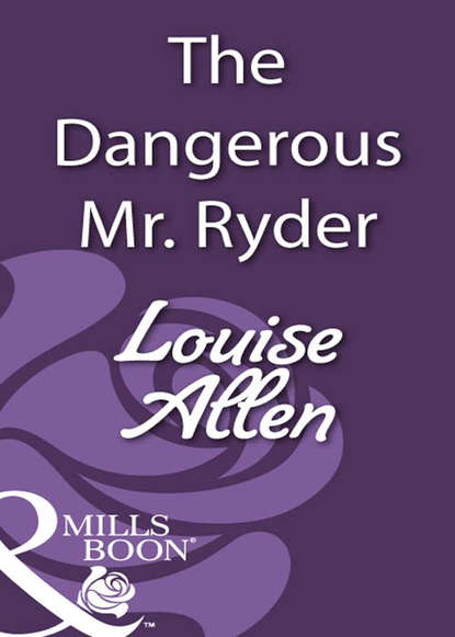 Louise Allen — The Dangerous Mr Ryder