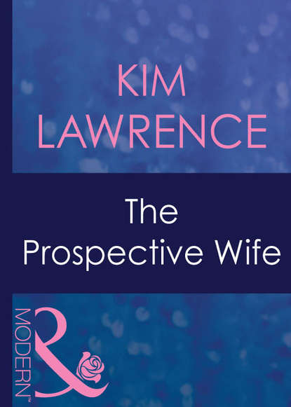 Kim Lawrence — The Prospective Wife