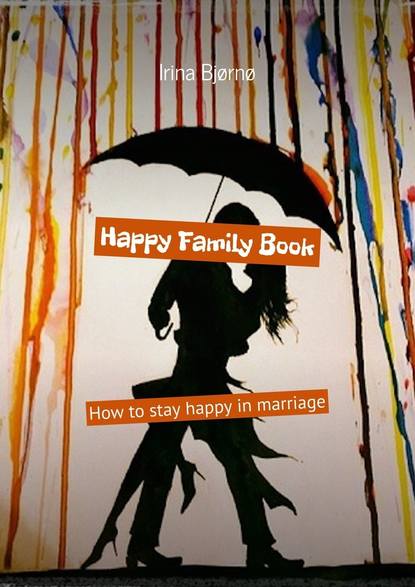 Happy Family Book. How tostay happy inmarriage