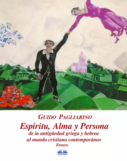 Обложка книги Espíritu, Alma Y Persona. De La Antigüedad Griega Y Hebrea Al Mundo Cristiano Contemporáneo, Guido Pagliarino