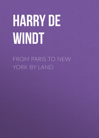 From Paris to New York by Land (Harry De Windt). 