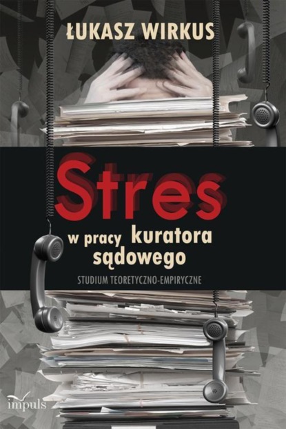 Łukasz Wirkus - Stres w pracy kuratora sądowego