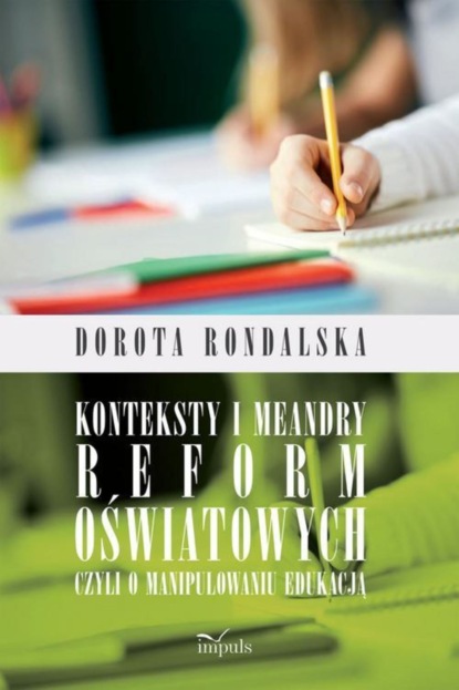 

Konteksty i meandry reform oświatowych czyli o manipulowaniu edukacją