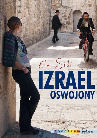 Elżbieta Sidi - Izrael oswojony