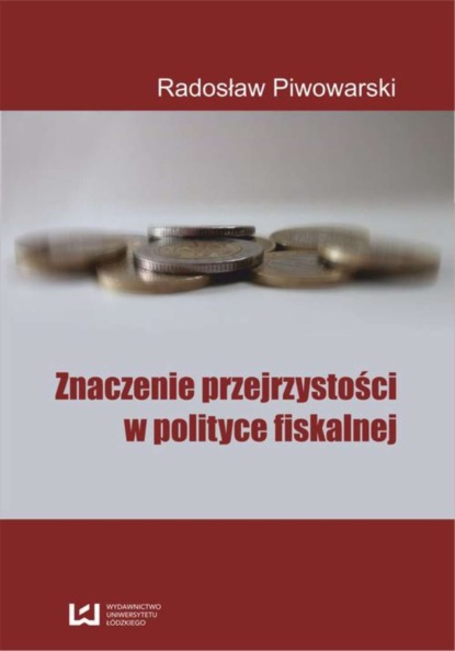 Radosław Piwowarski - Znaczenie przejrzystości w polityce fiskalnej