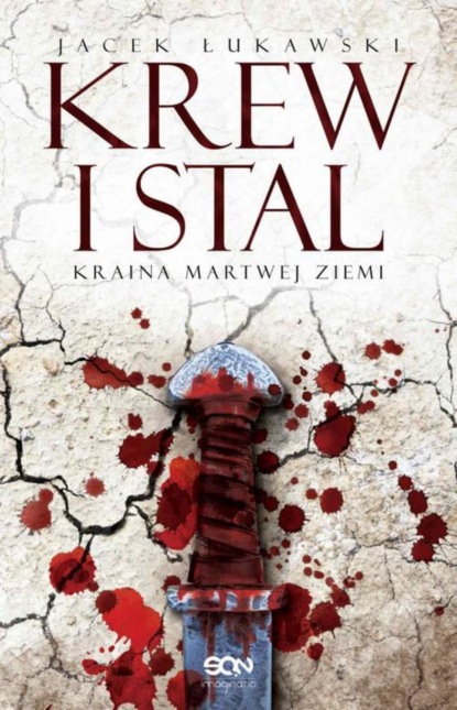 

Kraina Martwej Ziemi. Tom 1. Krew i stal