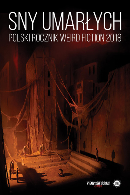 

Sny umarłych. Polski Rocznik weird fiction