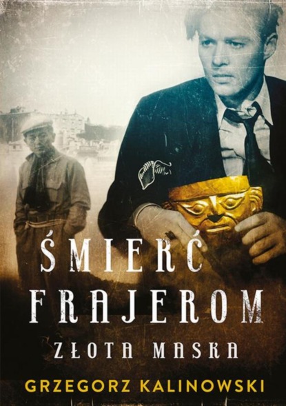 

Śmierć frajerom. Złota maska