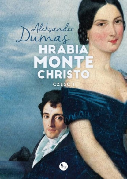 Aleksander Dumas — Hrabia Monte Christo Część 1