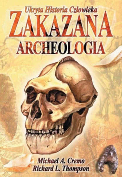 Michael A. Cremo - Zakazana Archeologia