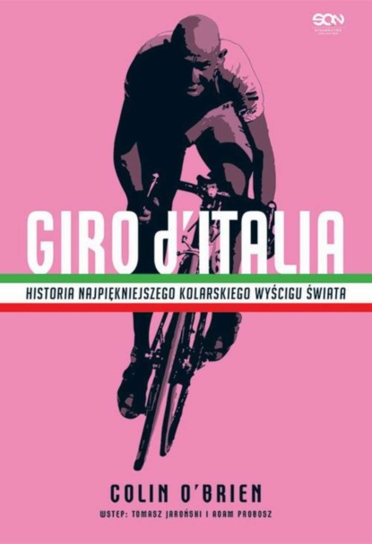 

Giro d’Italia. Historia najpiękniejszego wyścigu kolarskiego świata