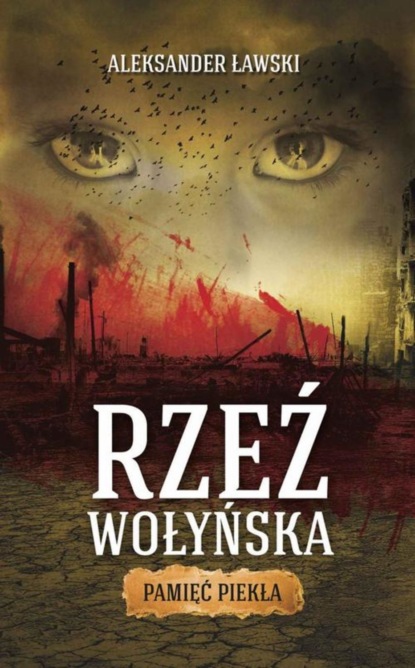 

Rzeź wołyńska. Pamięć piekła