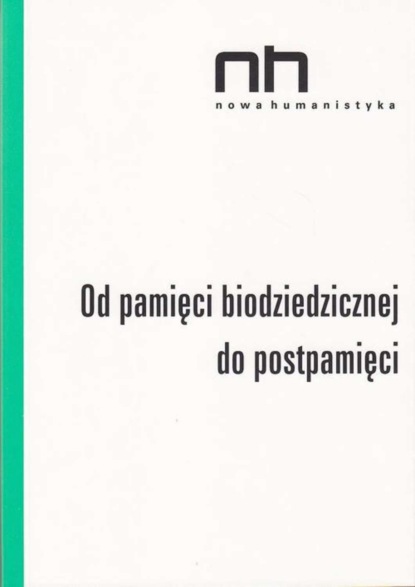 praca zbiorowa - Od pamięci biodziedzicznej do postpamięci