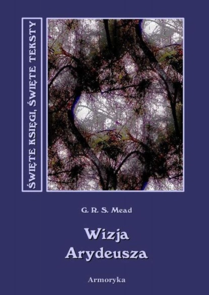 George Robert Stowe Mead - Wizja Arydeusza