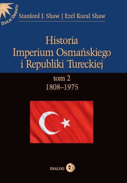 

Historia Imperium Osmańskiego i Republiki Tureckiej t.2 1808-1975