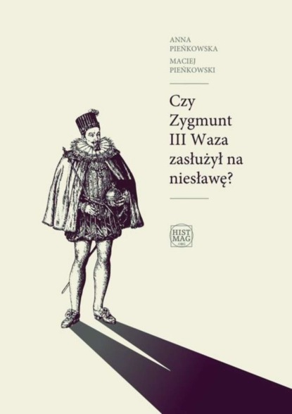 

Czy Zygmunt III Waza zasłużył na niesławę