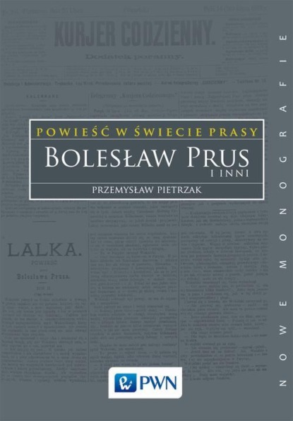 

Powieść w świecie prasy. Bolesław Prus i inni