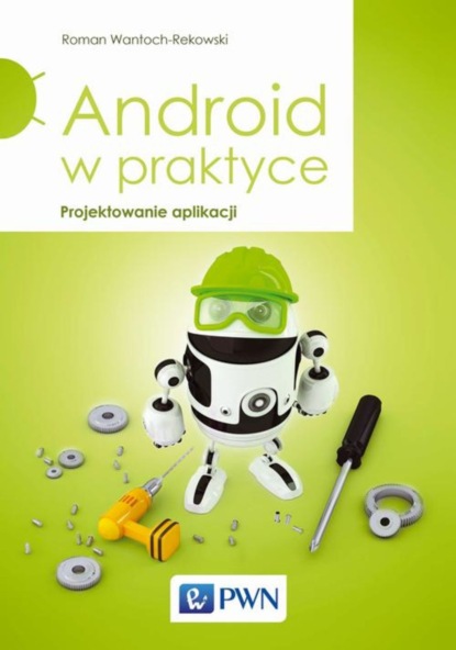 

Android w praktyce. Projektowanie aplikacji