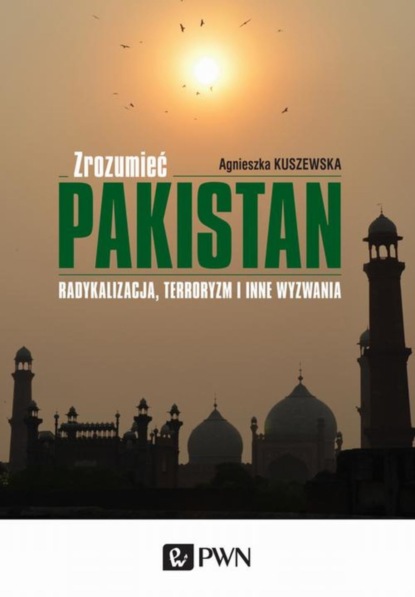 Agnieszka Kuszewska - Zrozumieć Pakistan