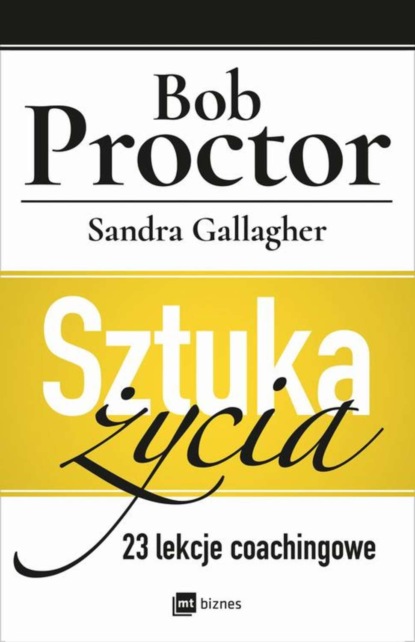 

Sztuka życia. 23 lekcje coachingowe