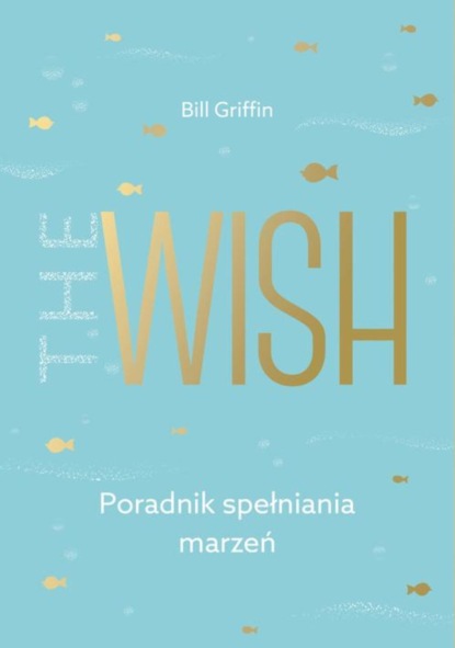 

The Wish Poradnik spełniania marzeń