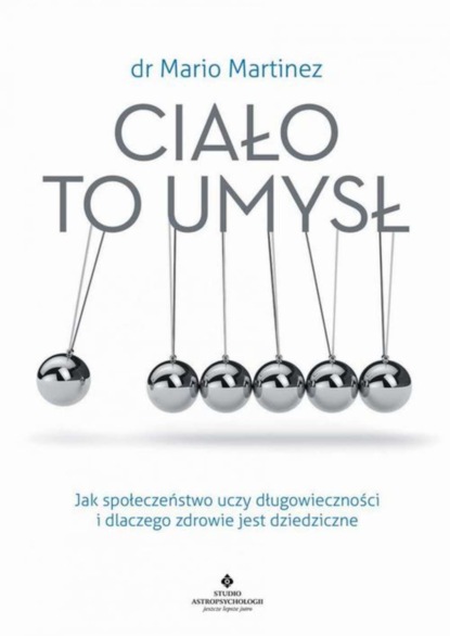 

Ciało to umysł. Jak społeczeństwo uczy długowieczności i dlaczego zdrowie jest dziedziczne