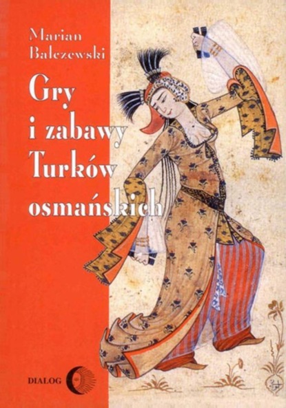 Marian Bałczewski - Gry i zabawy Turków osmańskich