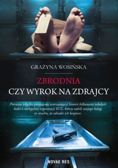 Grażyna Wosińska - Zbrodnia czy wyrok na zdrajcy