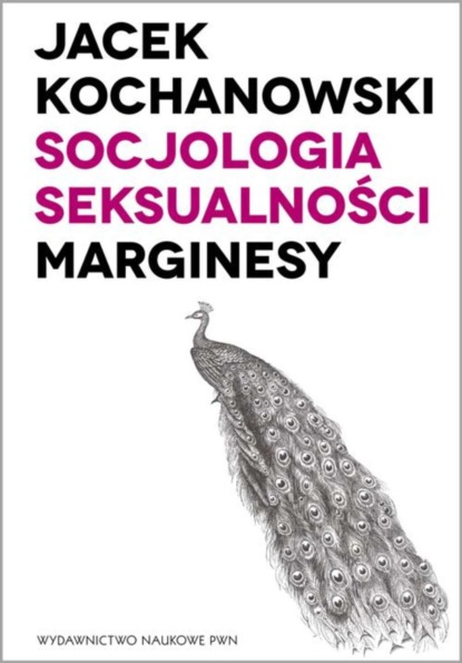 Jacek Kochanowski - Socjologia seksualności. Marginesy