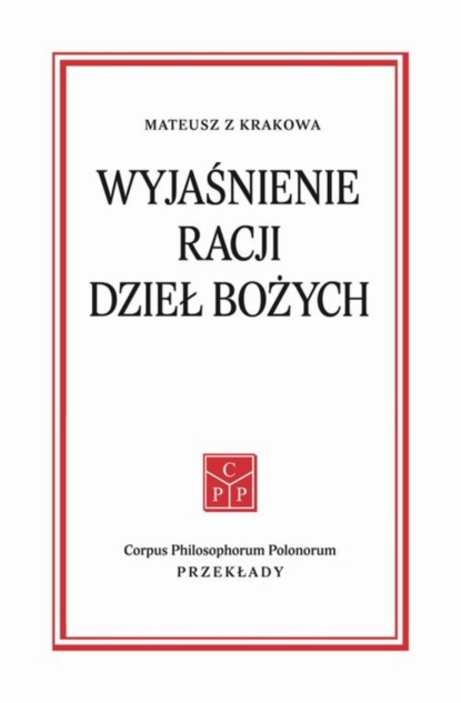 Mateusz z Krakowa - Wyjaśnienie racji dzieł Bożych