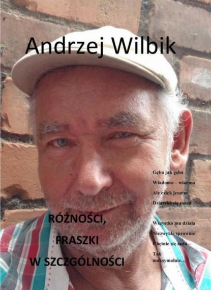 Andrzej Wilbik - Różności. Fraszki w szczególności