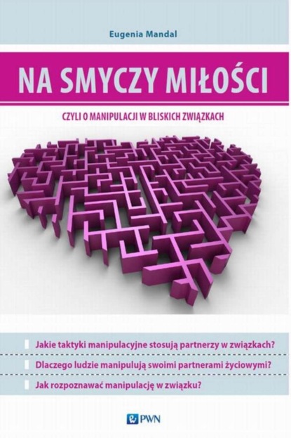 Eugenia Mandal - Na smyczy miłości, czyli o manipulacji w bliskich związkach