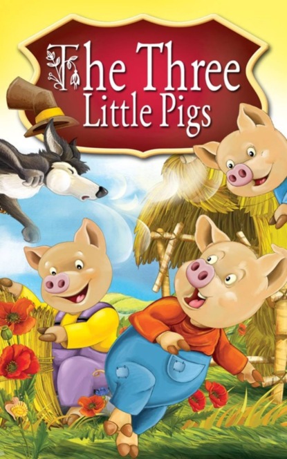 

The Three Little Pigs. Fairy Tales