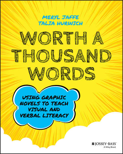 Worth A Thousand Words. Using Graphic Novels to Teach Visual and Verbal Literacy (Talia Hurwich). 