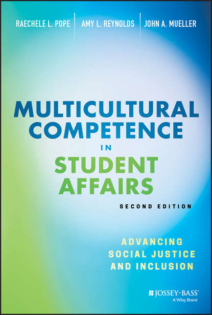 Multicultural Competence in Student Affairs. Advancing Social Justice and Inclusion (Amy Reynolds L.). 