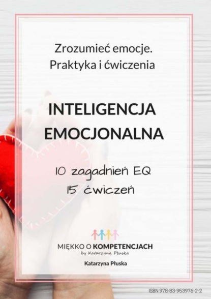 

Inteligencja emocjonalna. Zrozumieć emocje. Praktyka i ćwiczenia