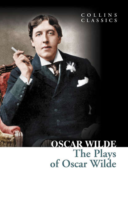 Оскар Уайльд — The Plays of Oscar Wilde