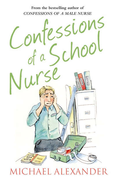 Michael  Alexander - Confessions of a School Nurse