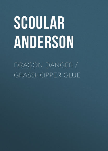 Scoular  Anderson - Dragon Danger / Grasshopper Glue