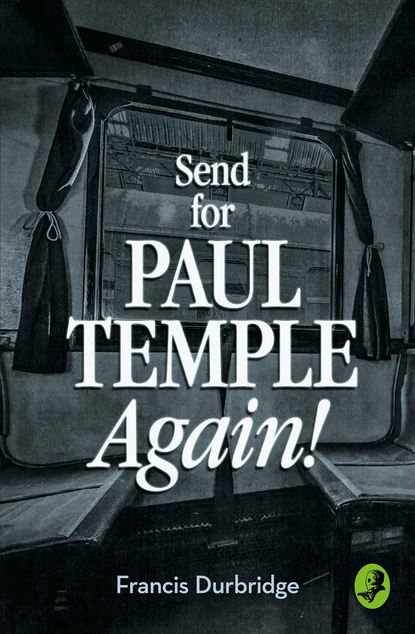 Francis Durbridge - Send for Paul Temple Again!