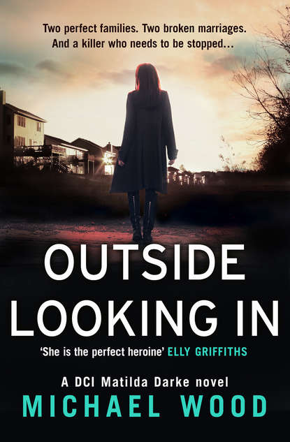 Michael  Wood - Outside Looking In: A darkly compelling crime novel with a shocking twist