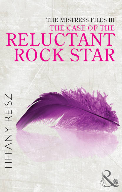 Tiffany  Reisz - The Mistress Files: The Case of the Reluctant Rock Star