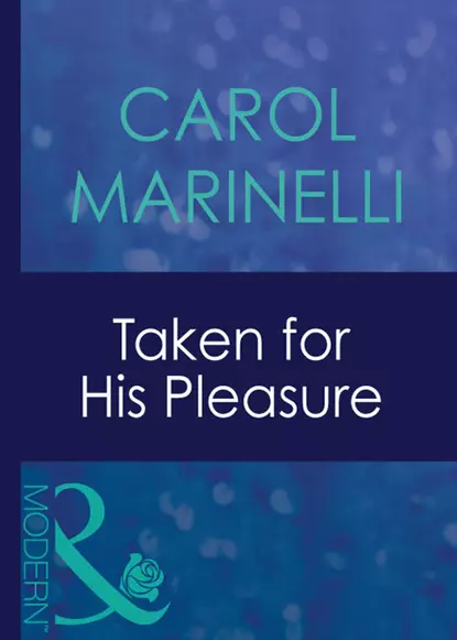 Обложка книги Taken For His Pleasure, Carol Marinelli