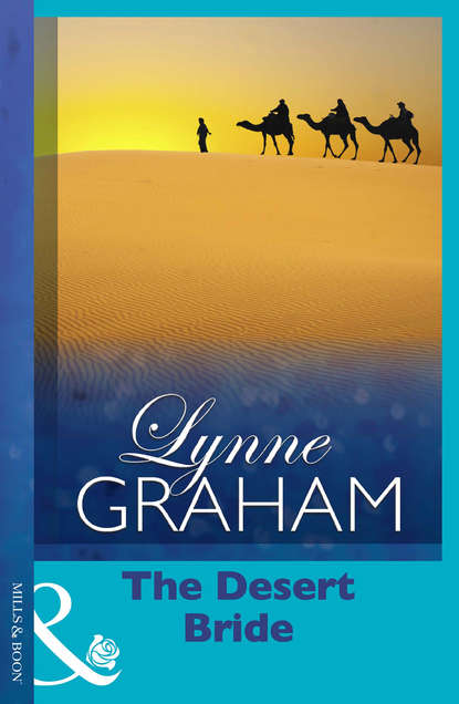 Lynne Graham — The Desert Bride