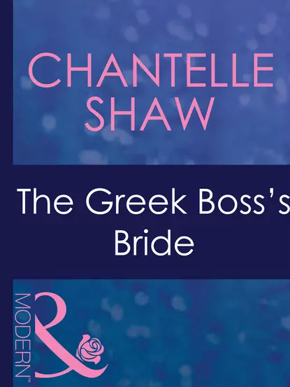 Обложка книги The Greek Boss's Bride, Шантель Шоу