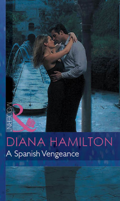 Diana  Hamilton - A Spanish Vengeance