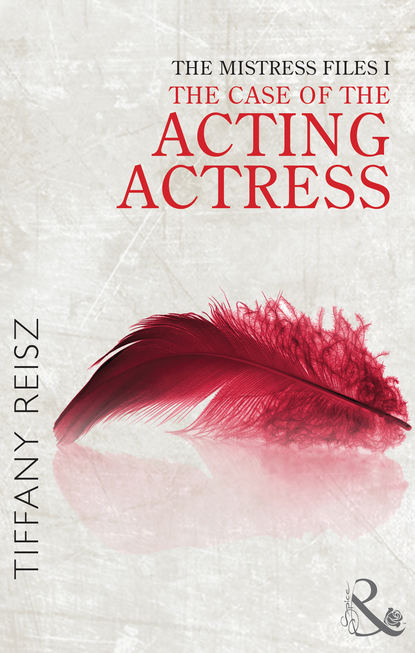 Tiffany  Reisz - The Mistress Files: The Case of the Acting Actress