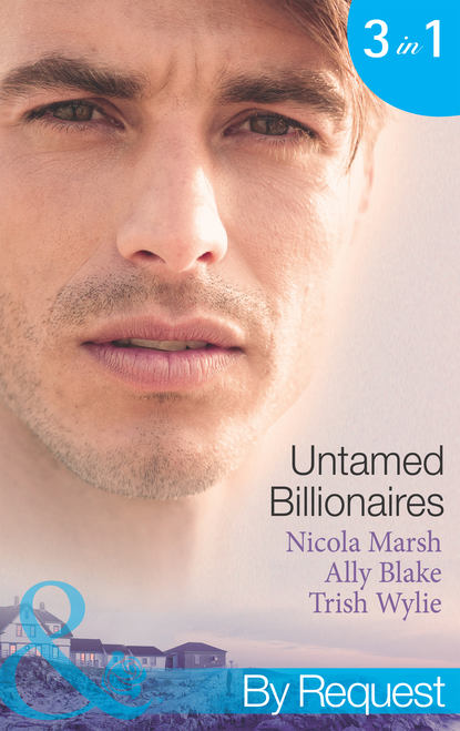 Элли Блейк - Untamed Billionaires: Marriage: For Business or Pleasure? / Getting Red-Hot with the Rogue / One Night with the Rebel Billionaire